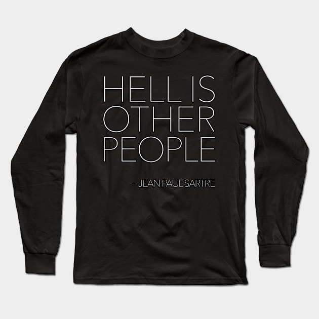 Hell Is Other People - Nihilist Typographic Quote Long Sleeve T-Shirt by DankFutura